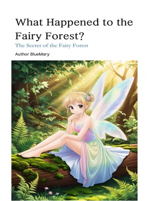 cover image of What Happened to the Fairy Forest?